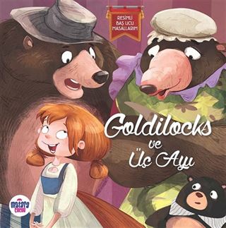 Goldilocks ve Üç Ayı / Resimli Baş Ucu Masallarım