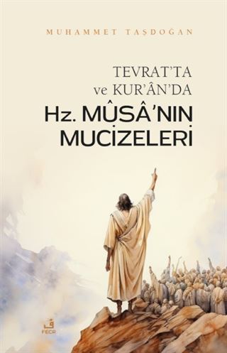 Tevrat'ta ve Kur'an'da Hz. Mûsa'nın Mûcizeleri
