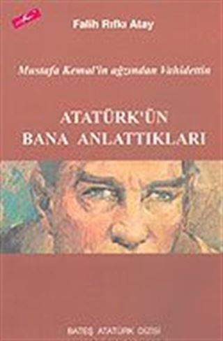 Atatürk'ün Bana Anlattıkları