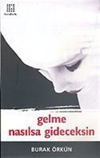 Gelme Nasılsa Gideceksin