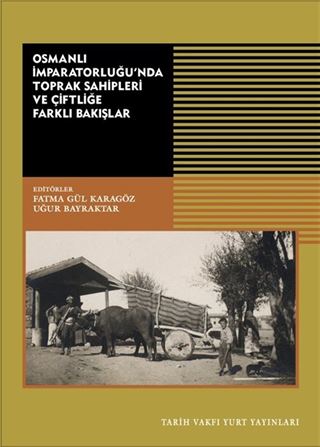 Osmanlı İmparatorluğu'nda Toprak Sahipleri Ve Çiftliğe Farklı Bakışlar