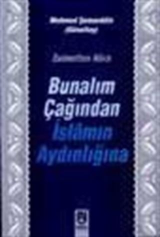 Bunalım Çağından İslamın Aydınlığına / Zulmetten Nura