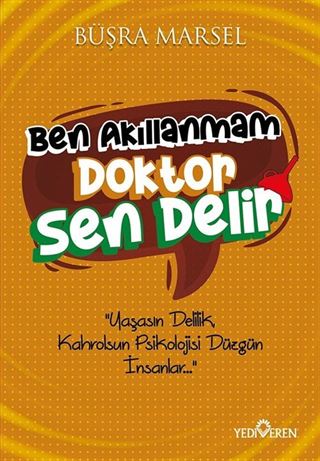 Ben Akıllanmam Doktor Sen Delir