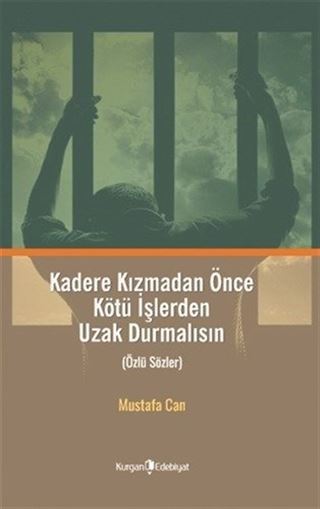 Kadere Kızmadan Önce Kötü İşlerden Uzak Durmalısın