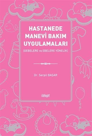 Hastanede Manevi Bakım Uygulamaları (Gebelere ve Ebelere Yönelik)
