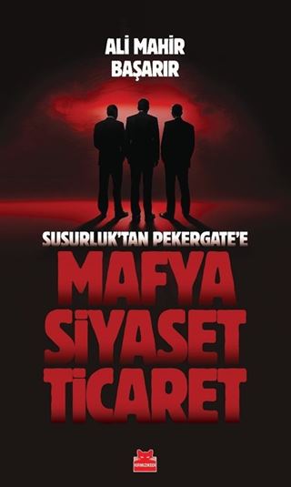 Susurluk'tan Pekergate'e Mafya-Siyaset-Ticaret