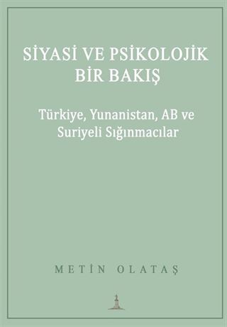 Siyasi ve Psikolojik Bir Bakış: Türkiye, Yunanistan, AB Ve Suriyeli Sığınmacılar