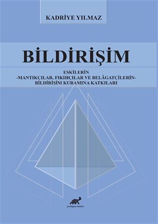 Bildirişim Eskilerin - Mantıkçılar, Fıkıhçılar ve Belagatçilerin - Bildirişim Kuramına Katkıları