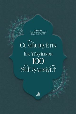 Cumhuriyetin İlk Yüzyılında 100 Sûfî Şahsiyet