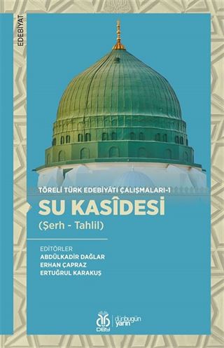 Su Kasîdesi (Şerh - Tahlil) / Töreli Türk Edebiyatı Çalışmaları 1