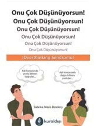 Onu Çok Düşünüyorsun!