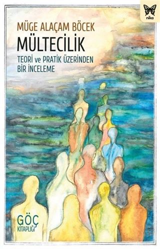 Mültecilik: Teori ve Pratik Üzerinden Bir İnceleme