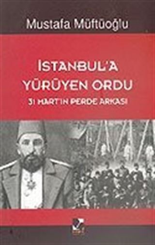 İstanbul'a Yürüyen Ordu (31 Mart'ın Perde Arkası)
