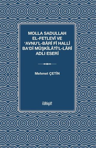 Molla Sadullah el-Fetlevî ve 'Avnu'l-Barî fî Halli Ba'di Müşkilati'l-Larî Adlı Eseri