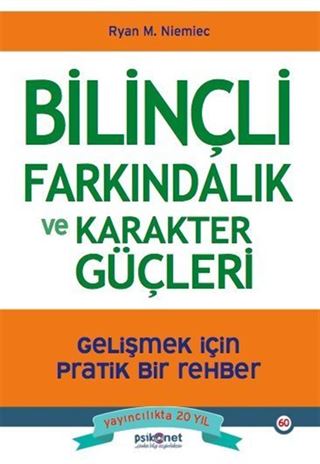 Bilinçli Farkındalık ve Karakter Güçleri - Gelişmek İçin Pratik Bir Rehber