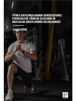Fitnes Katılımcılarının Rekreasyonel Etkinliklere Yönelik İlgilenim ve Mutluluk Düzeylerinin Belirlenmesi