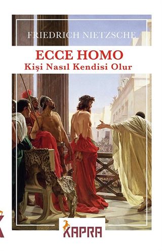 Ecce Homo - Kişi Nasıl Kendisi Olur