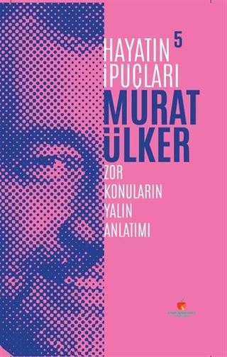 Zor Konuların Yalın Anlatımı / Hayatın İpuçları 5