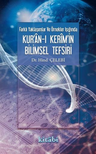 Farklı Yaklaşımlar ve Örnekler Işığında Kur'an-ı Kerim'in Bilimsel Tefsiri