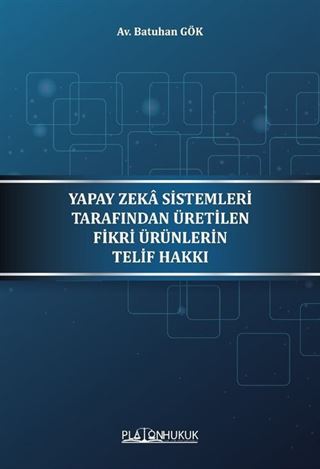 Yapay Zeka Sistemleri Tarafından Üretilen Fikri Ürünleri Telif Hakkı