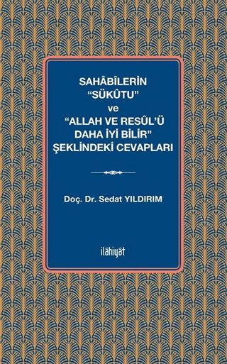 Sahabîlerin 'Sükûtu' ve 'Allah ve Resûl'ü Daha İyi Bilir' Şeklindeki Cevapları