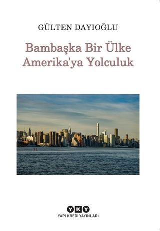 Bambaşka Bir Ülke Amerika'ya Yolculuk
