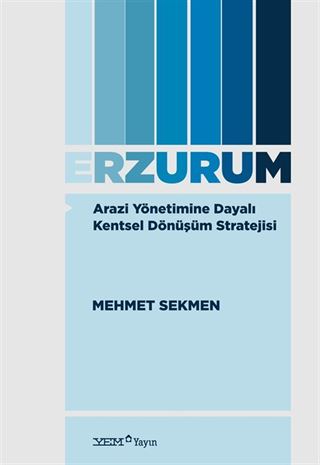 Arazi Yönetimine Dayalı Kentsel Dönüşüm Stratejisi: Erzurum