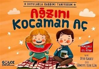 Ağzını Kocaman Aç / Duyularla Rabbimi Tanıyorum 4 (Pencereli Kitap)