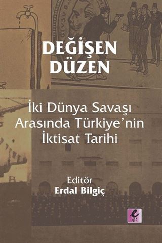 Değişen Düzen: İki Dünya Savaşı Arasında Türkiye'nin İktisat Tarihi