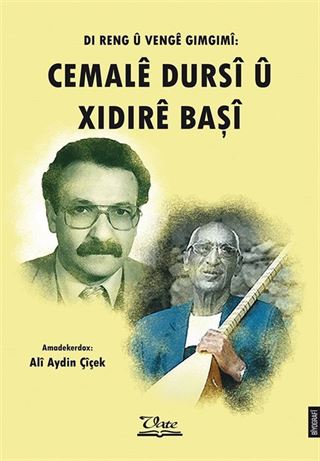 Di Reng û Vengê Gimgimî: Cemalê Dursî Û Xıdırê Başî