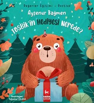 Tosbik'in Hediyesi Nerede ? (5+Yaş Renkli Resimli) Değerler Eğitimi Dostluk