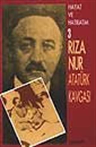 Hayat Ve Hatıratım 3 (Atatürk Kavgası)