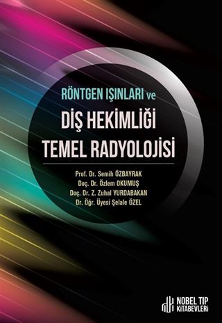 Röntgen Işınları ve Diş Hekimliği Temel Radyolojisi