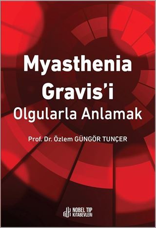 Myasthenia Gravis'i Olgularla Anlamak