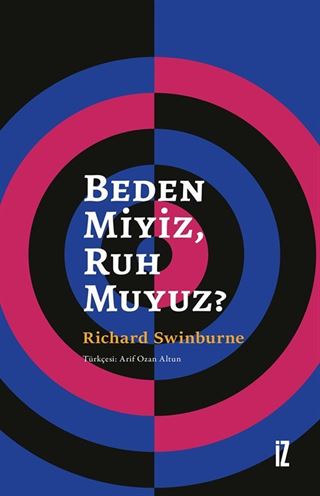 Beden Miyiz, Ruh Muyuz?