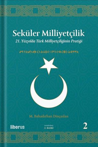 Seküler Milliyetçilik 2: 21. Yüzyılda Türk Milliyetçiliğinin Pratiği