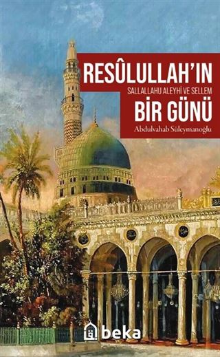 Resûlullah'ın (sav) Bir Günü