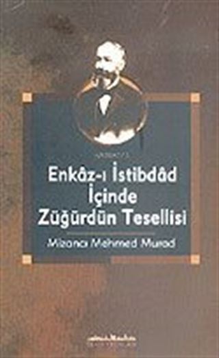 Enkaz-ı İstibdad İçinde Züğürdün Tesellisi Mizancı Mehmed Murad