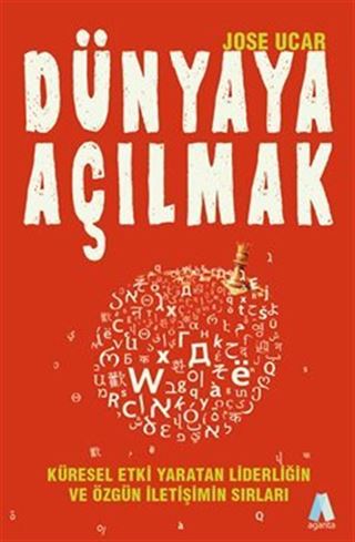 Dünyaya Açılmak Küresel Etki Yaratan Liderliğin Ve Özgün İletişimin Sırları