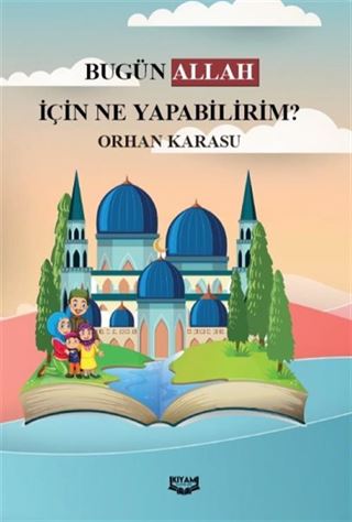 Bugün Allah İçin ne Yapabilirim