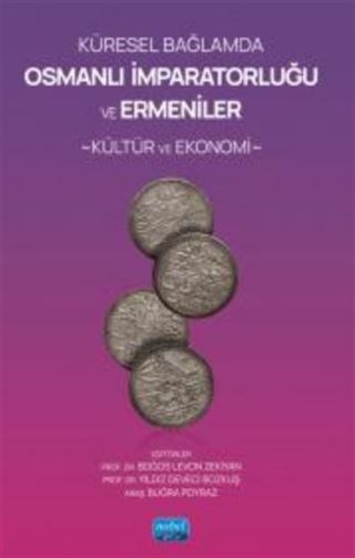 Küresel Bağlamda Osmanlı İmparatorluğu ve Ermeniler:Kültür ve Ekonomi