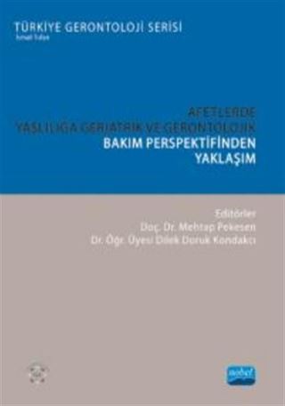 Afetlerde Yaşlılığa Geriatrik ve Gerontolojik Bakım Perspektifinden Yaklaşım