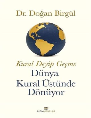 Kural Deyip Geçme Dünya Kural Üstünde Dönüyor