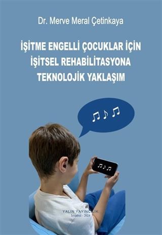 İşitme Engelli Çocuklar İçin İşitsel Rehabilitasyona Teknolojik Yaklaşım