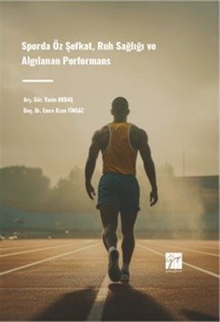 Sporda Öz Şefkat, Ruh Sağlığı ve Algılanan Performans