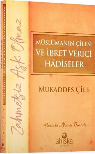Müslümanın Çilesi ve İbret Verici Hadiseler