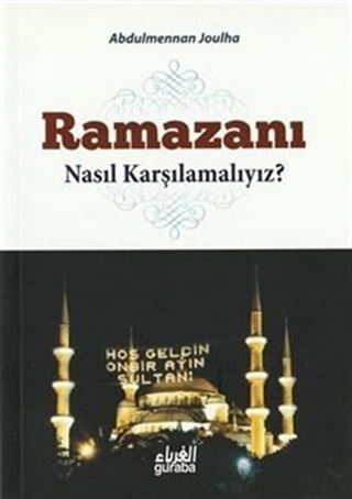Ramazanı Nasıl Karşılamalıyız?