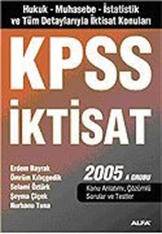 KPSS İktisat 2005/Hukuk-İktisat-Muhasebe-İstatistik ve Tüm Detaylarıyla İktisat Konuları A Grubu