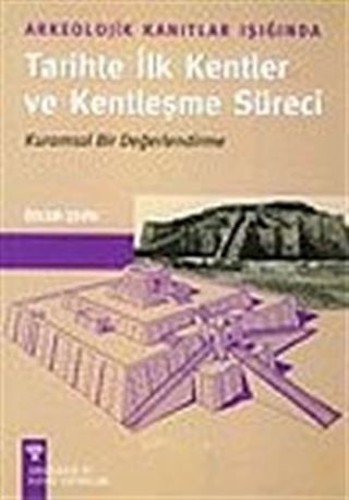 Tarihte İlk Kentler ve Kentleşme Süreci/Kurumsal Bir Değerlendirme