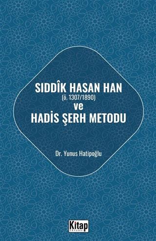 Sıddık Hasan Han (ö. 1307/1890) ve Hadis Şerh Metodu